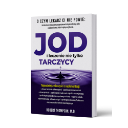 JOD i leczenie nie tylko TARCZYCY Robert Thompson, M.D.